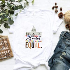 Capitol Building we hold these truths to be self evident that all people are created equal hoodie, sweater, longsleeve, shirt v-neck, t-shirt