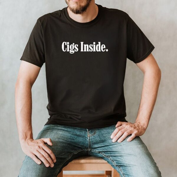 Cigs Inside t Shirt 2