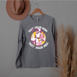 Cow Not Your Mom Not Your Milk T shirt