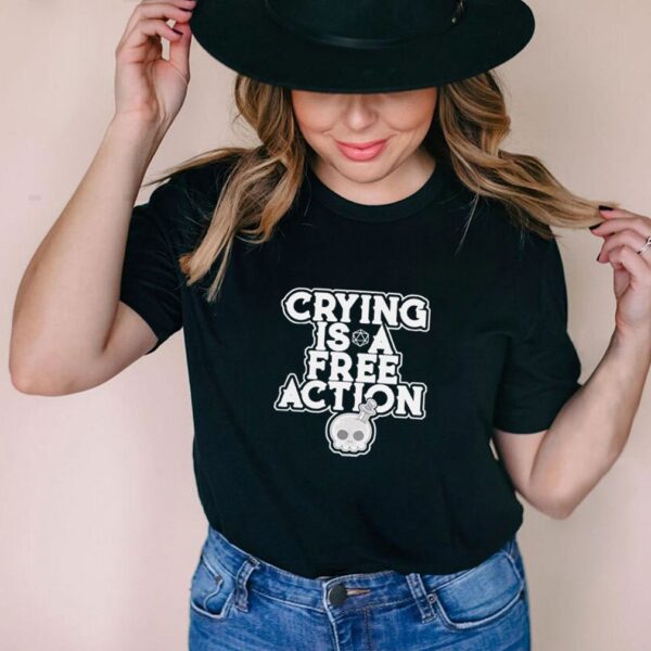 Crying Is A Free Action Shirt
