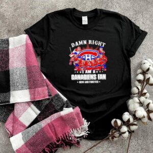 Damn right I am a Montreal Canadiens fan now and forever signatures hoodie, sweater, longsleeve, shirt v-neck, t-shirt