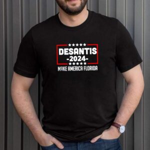 Desantis 2024 make America Florida shirt