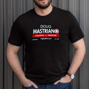 Doug mastriano fighting for freedom shirt