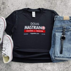 Doug mastriano fighting for freedom hoodie, sweater, longsleeve, shirt v-neck, t-shirt