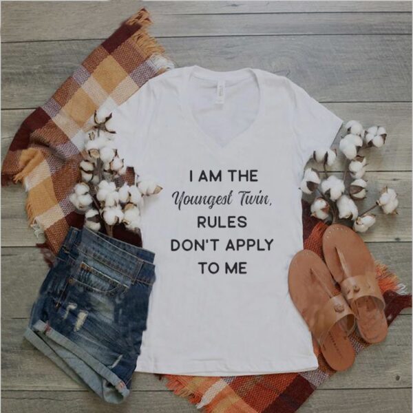 Funny I Am The Youngest Twin, Rules Don’t Apply To Me T-Shirt