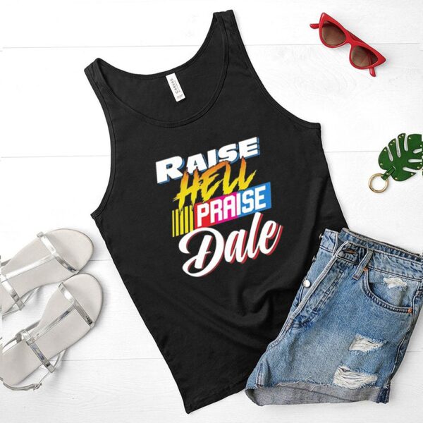 Funny Retro Raise Hell Praise Dale Shirt