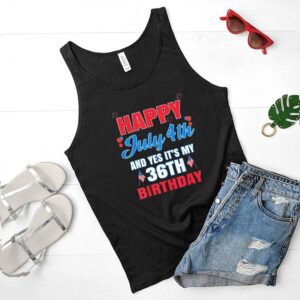 Happy 4 July And Yes Its My 36th Birthday Since July 1985 T Shirt 3