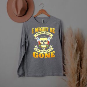 I Might Be The Reason The Tequila Is Gone Skull T Shirt 3