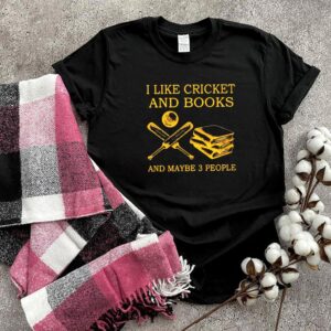 I like Cricket And Books And Maybe 3 People Shirt 2