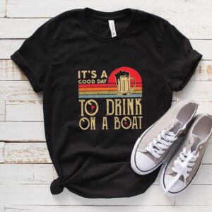 It’s a good day to drink on a boat vintage hoodie, sweater, longsleeve, shirt v-neck, t-shirt