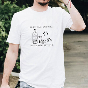 Mexican tequila I like dogs and wine and maybe 3 people shirt