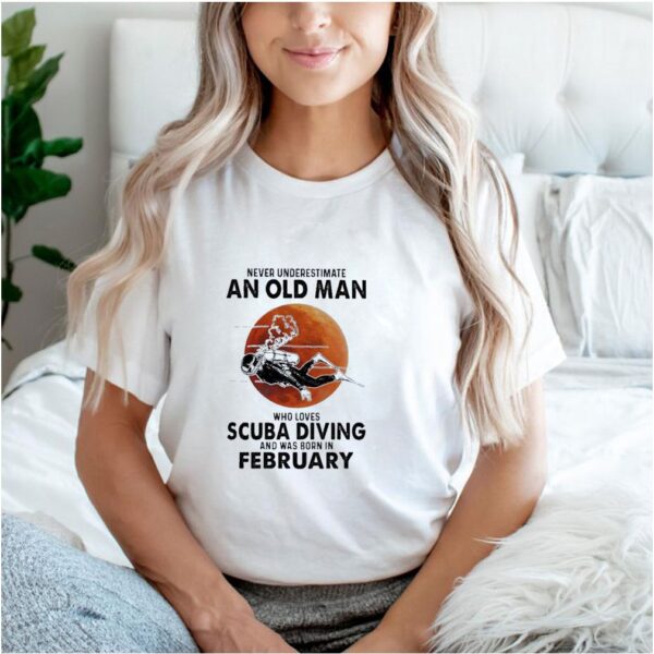 Official Never Underestimate A Feb Man Loves Scuba Diving And Was Born In February Shirt