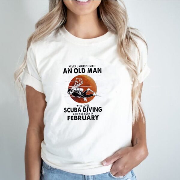 Official Never Underestimate A Feb Man Loves Scuba Diving And Was Born In February Shirt