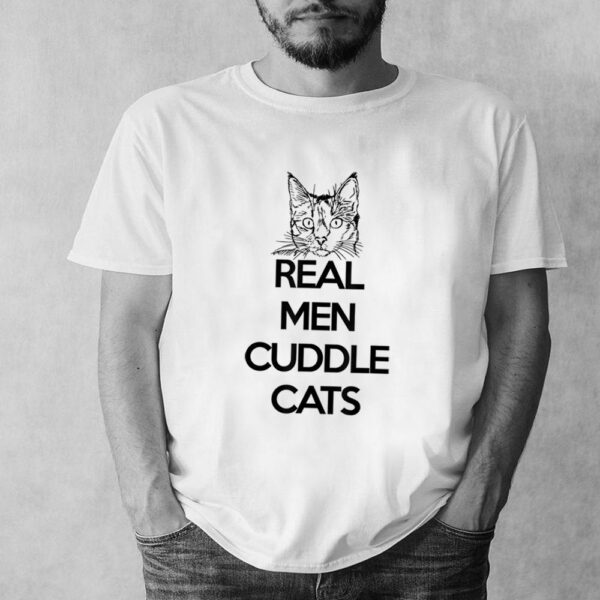 Real Men Cuddle Cats hoodie, sweater, longsleeve, shirt v-neck, t-shirt Funny Cat Fathers Gift T Shirt