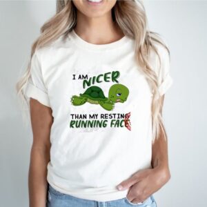 Turtle I Am NIcer Than My Resting Running Face Shirt