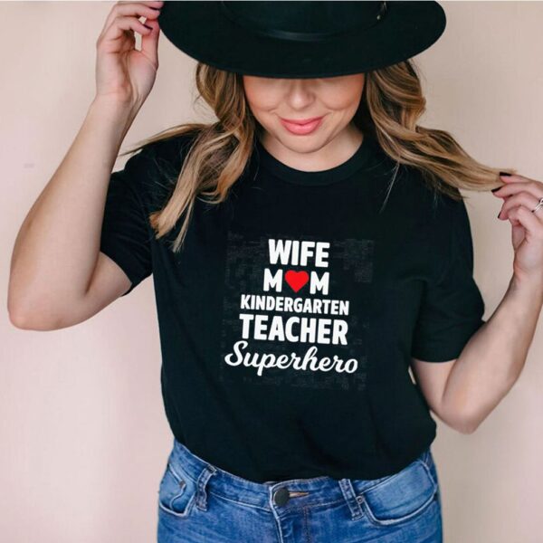 Wife Mom Kindergarten Teacher Superhero T-Shirt