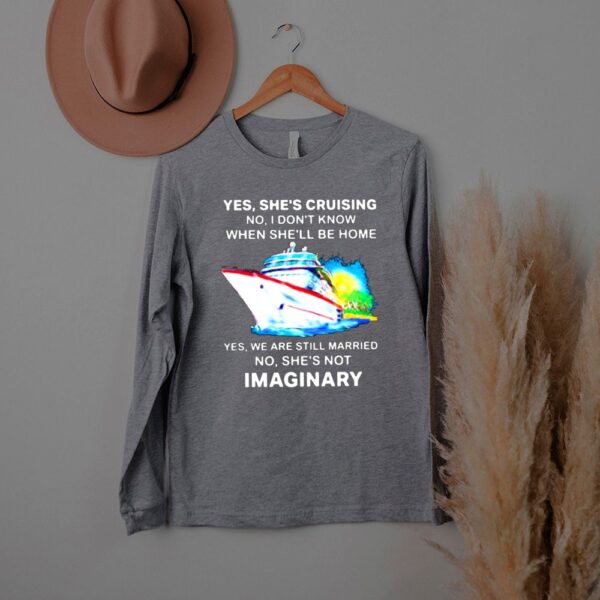 Yes She’s Cruising No I Don’t Know When She’ll Be Home Yes We Are Still Married No She’s Not Imaginary Watercolor Shirt