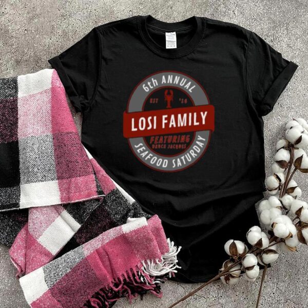 6th Annual Losi Family Seafood Saturday T Shirt