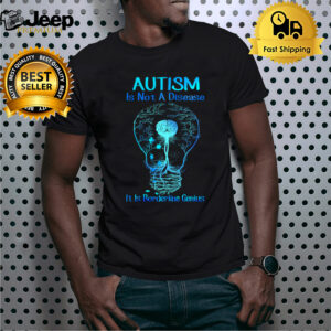 Autism is not a disease it is borderline genius T-shirt