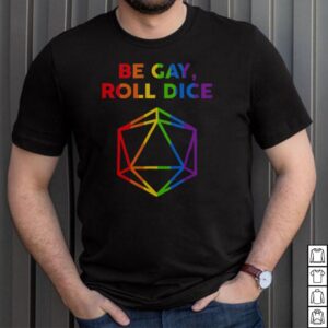 Be Gay Roll Dice LGBT Dungeon shirt