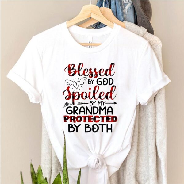 Blessed By God Spoiled By My Grandma Protected By Both T hoodie, sweater, longsleeve, shirt v-neck, t-shirt