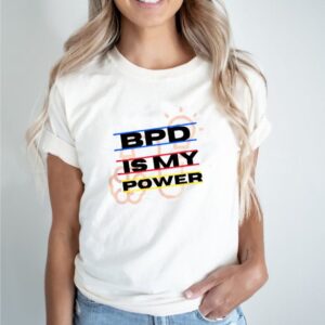 Borderline Personality Disorder BPD Is My Power Shirt 6