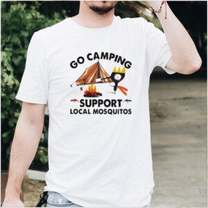 Camping Lover Go Camping Support Local Mosquitos Shirt