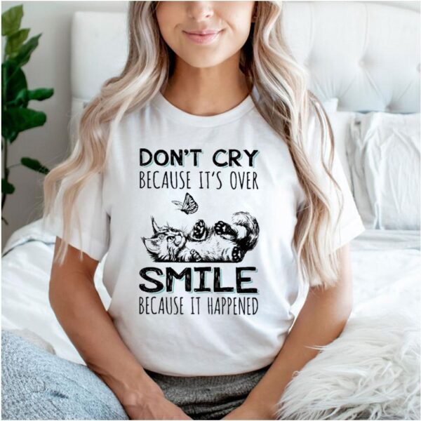 Cat dont cry because its over smile because it happened hoodie, sweater, longsleeve, shirt v-neck, t-shirt