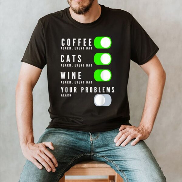 Coffee Cats Wine Your Problems T Shirt