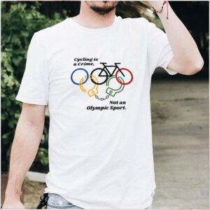 Cycling Is A Crime Not An Olympic Sport T shirt