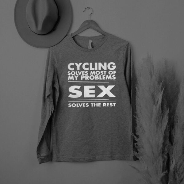 Cycling solves most of my problems sex solves the rest hoodie, sweater, longsleeve, shirt v-neck, t-shirt