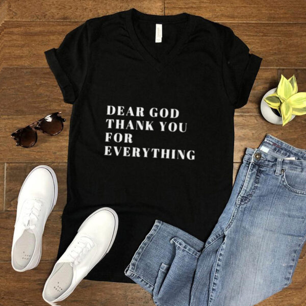 Dear God Thank You For Everything T Shirt