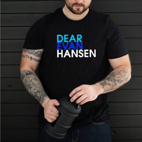 Dear evan hansen hoodie, sweater, longsleeve, shirt v-neck, t-shirt