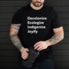 Decolonize ecologize indigenize joyify hoodie, sweater, longsleeve, shirt v-neck, t-shirt