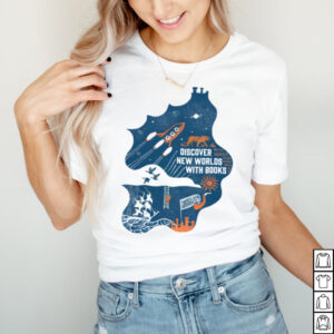 Discover New Worlds With Books shirt