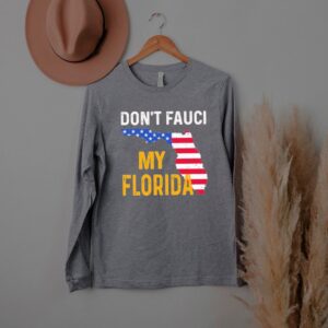 Dont Fauci My Florida De Santis American Flag 2021 hoodie, sweater, longsleeve, shirt v-neck, t-shirt