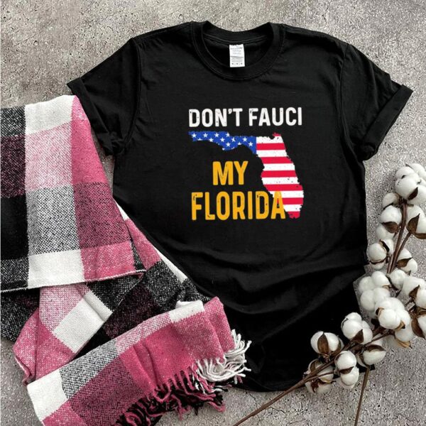 Dont Fauci My Florida De Santis American Flag 2021 hoodie, sweater, longsleeve, shirt v-neck, t-shirt