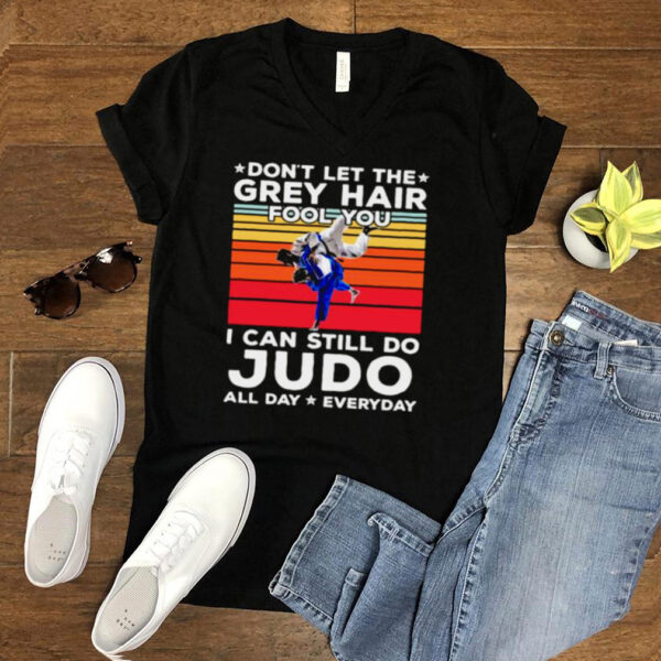 Dont let the grey hair fool you i can still do judo all day everyday vintage hoodie, sweater, longsleeve, shirt v-neck, t-shirt