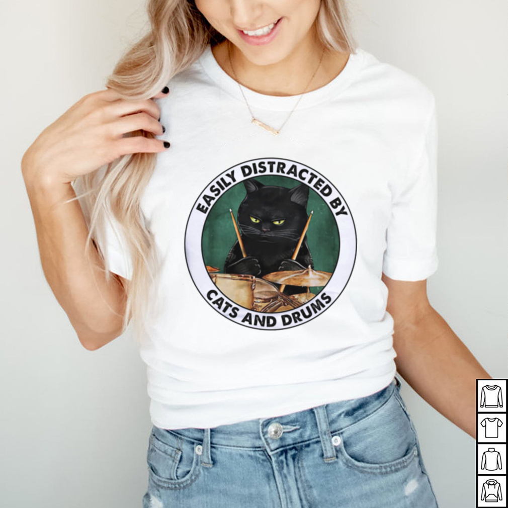 Easily distracted by cats and drums shirt Easily distracted by cats and drums shirt