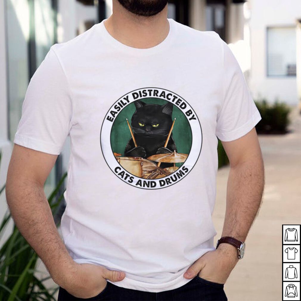 Easily distracted by cats and drums shirt Easily distracted by cats and drums shirt