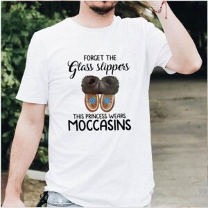 Forget the Glass Slippers this Princess wears Moccasins shirt