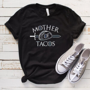Game of Thrones mother of tacos shirt