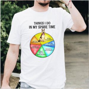 German Shepherd things I do in my spare time shirt