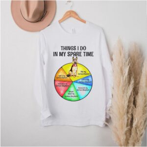 German Shepherd things I do in my spare time shirt