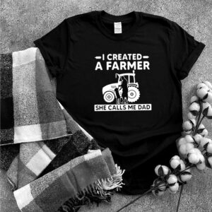 I created a farmer she calls me dad tractor shirt