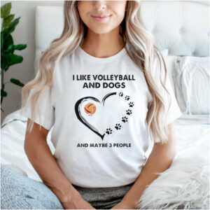 I like volleyball and dogs and maybe 3 people flower shirt
