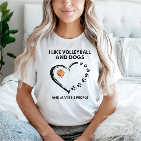 I like volleyball and dogs and maybe 3 people flower hoodie, sweater, longsleeve, shirt v-neck, t-shirt