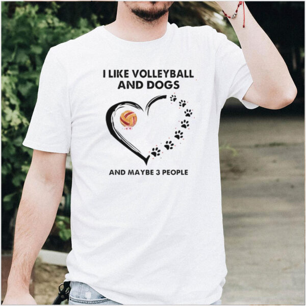 I like volleyball and dogs and maybe 3 people flower hoodie, sweater, longsleeve, shirt v-neck, t-shirt