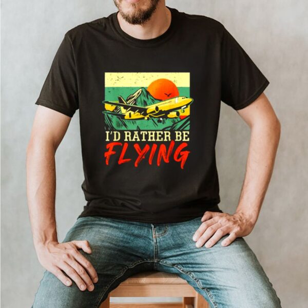 I’d Rather Be Flying Airplane Pilot Vintage T Shirt