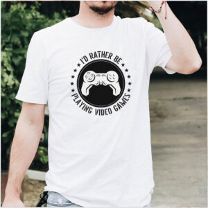 Id Rather Be Playing Video Games Gamer Controller shirt